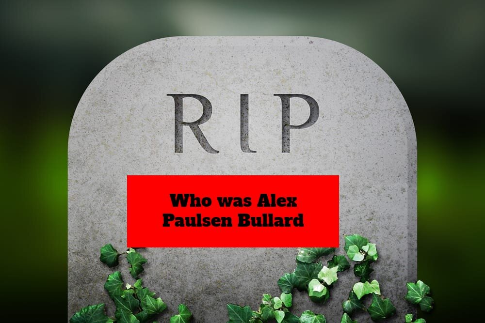 Who was Alex Paulsen Bullard? What happened to him?