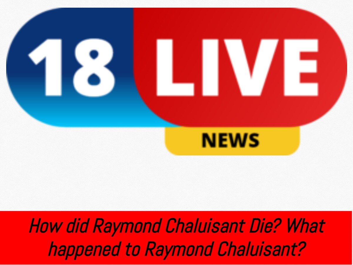 How did Raymond Chaluisant Die